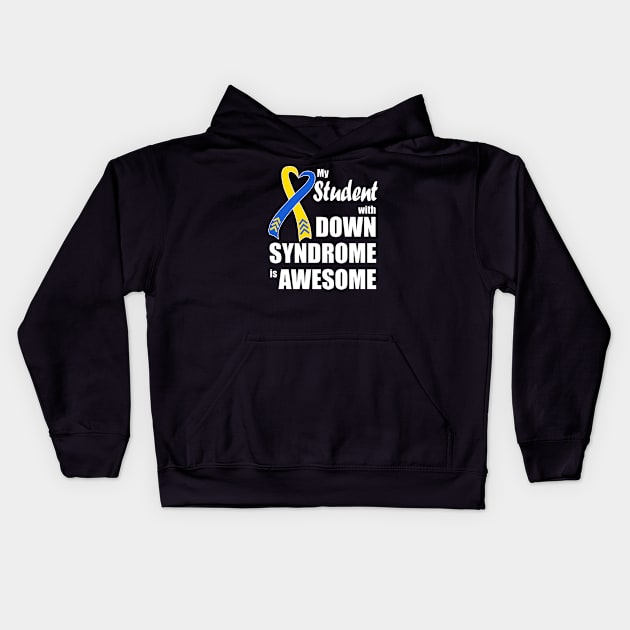 My Student with Down Syndrome is Awesome Kids Hoodie by A Down Syndrome Life